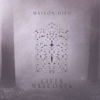 MAISON DIEU - Città Nascosta (CD)